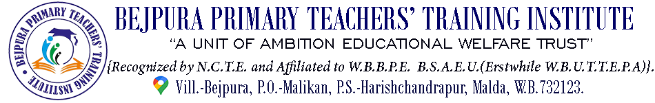 Bejpura Primary Teachers' Training Institute :: Recognized by N.C.T.E. & Affiliated By W.B.B.P.E and W.B.U.T.T.E.P.A.